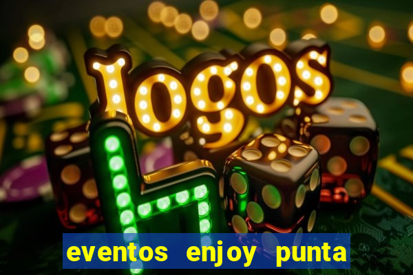 eventos enjoy punta del este